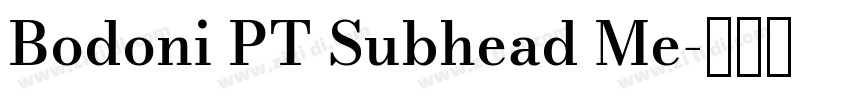 Bodoni PT Subhead Me字体转换 Bodoni PT Subhead Me字体转换